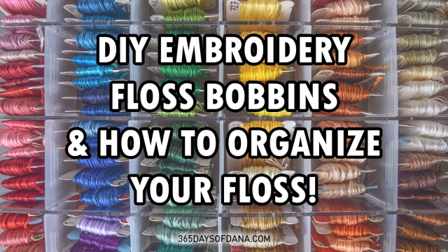 DIY Embroidery Floss Bobbins and How to Organize Your Embroidery
